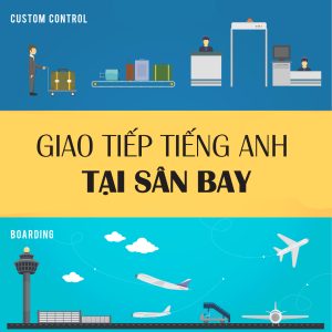 Giao tiếp tiếng anh tại sân bay - Nói tiếng anh lưu loát