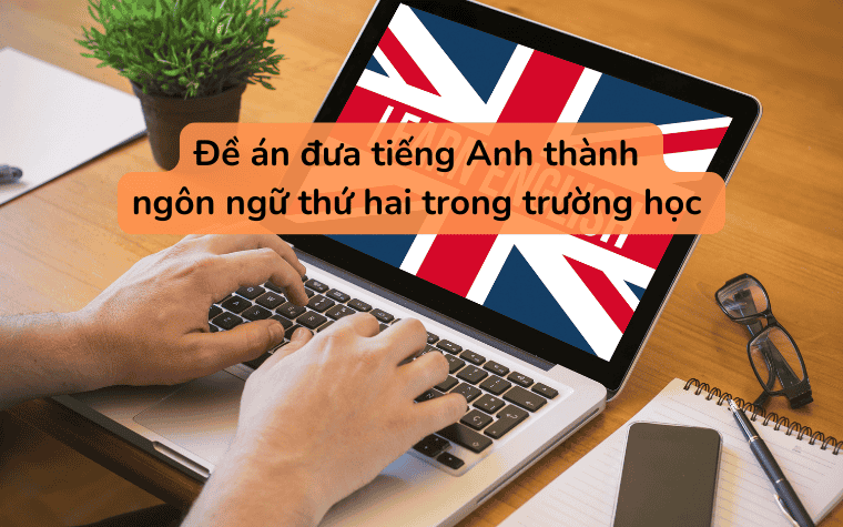 Đề án đưa tiếng Anh thành ngôn ngữ thứ hai trong trường học