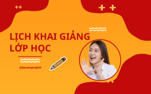 Lịch Khai Giảng Khoá Tiếng Anh Giao Tiếp BeUsing